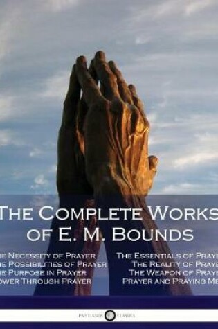 Cover of The Complete Works of E. M. Bounds