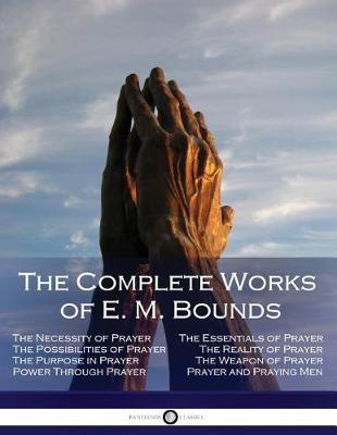 Book cover for The Complete Works of E. M. Bounds