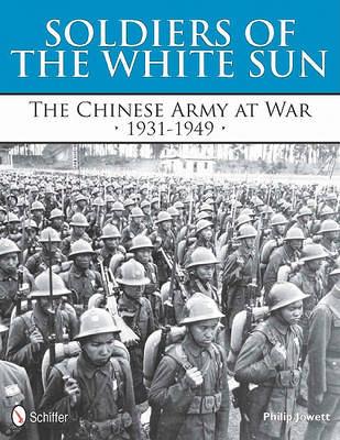 Book cover for Soldiers of the White Sun: The Chinese Army at War 1931-1949