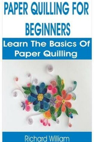 Cover of Paper Quilling for Beginners