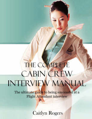 Book cover for The Complete Cabin Crew Interview Manual