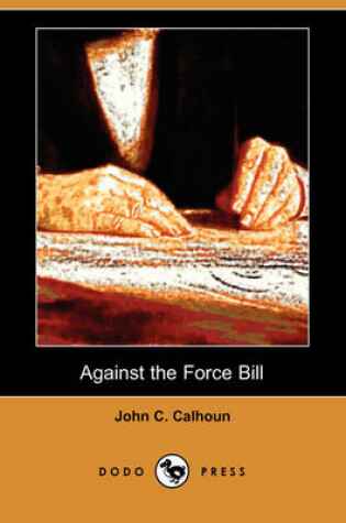 Cover of Against the Force Bill (Dodo Press)