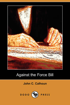 Book cover for Against the Force Bill (Dodo Press)