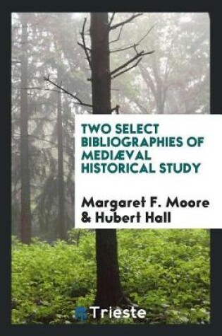 Cover of Two Select Bibliographies of Medi val Historical Study