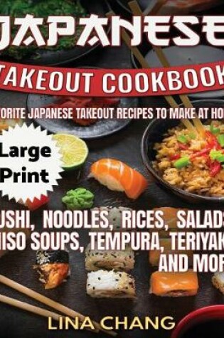Cover of Japanese Takeout Cookbook ***Large Print Edition***