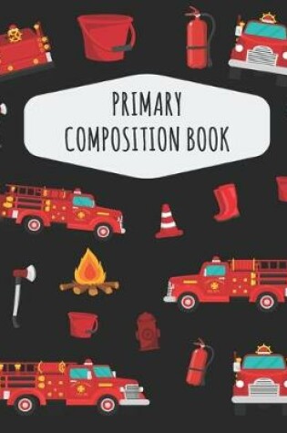 Cover of Fire Truck Primary Composition Book