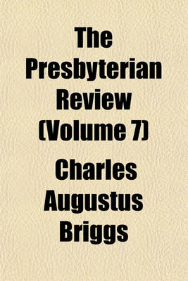 Book cover for The Presbyterian Review (Volume 7)