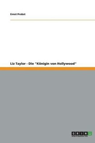 Cover of Liz Taylor - Die "Königin von Hollywood"