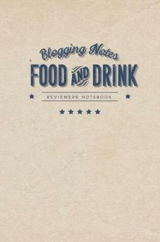 Cover of Blogging Notes-Food and Drink Reviewers Notebook