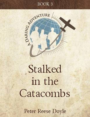 Book cover for Stalked in the Catacombs: A Daring Adventure: Book 3