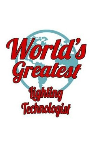 Cover of World's Greatest Lighting Technologist