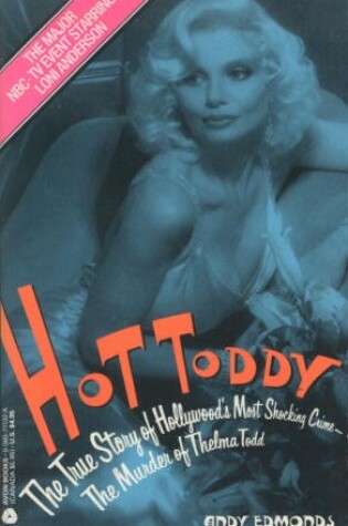 Cover of Hot Toddy: the True Story of Hollywood's Most Sensational Murder