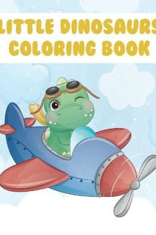 Cover of Little Dinosaurs Coloring Book