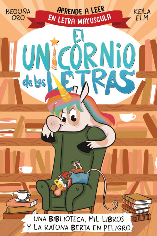 Cover of Una biblioteca, mil libros y la ratona Berta en peligro. Aprende a leer con MAYÚSCULAS / A Library, a Thousand Books, and Berta the Mouse in Danger