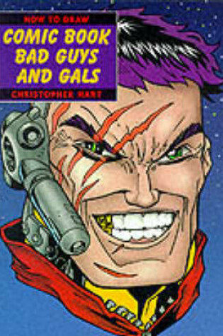 Cover of How to Draw Comic Book Bad Guys and Gals
