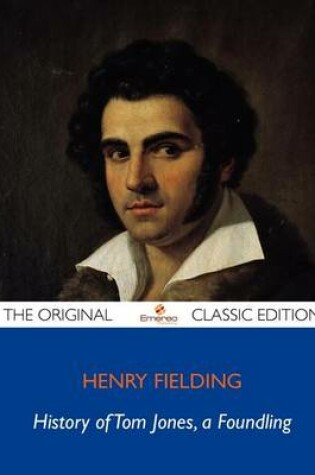 Cover of History of Tom Jones, a Foundling - The Original Classic Edition