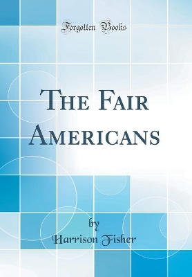 Book cover for The Fair Americans (Classic Reprint)