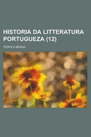 Cover of Historia Da Litteratura Portugueza (12)