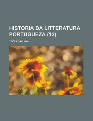 Book cover for Historia Da Litteratura Portugueza (12)