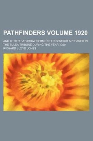 Cover of Pathfinders Volume 1920; And Other Saturday Sermonettes Which Appeared in the Tulsa Tribune During the Year 1920