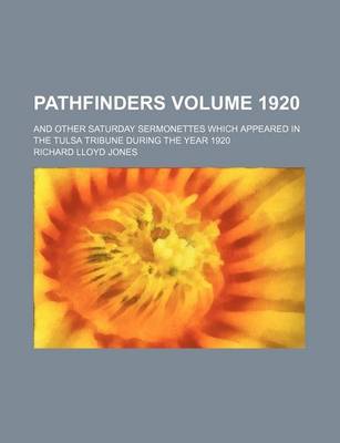 Book cover for Pathfinders Volume 1920; And Other Saturday Sermonettes Which Appeared in the Tulsa Tribune During the Year 1920