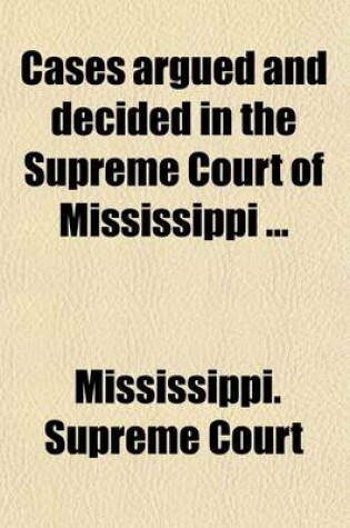 Cover of Cases Argued and Decided in the Supreme Court of Mississippi Volume 72