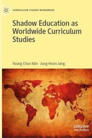 Cover of Shadow Education as Worldwide Curriculum Studies