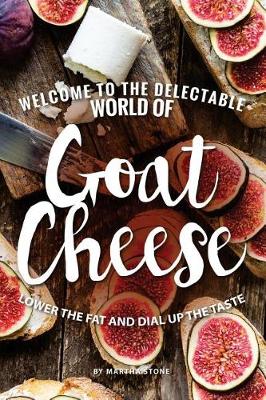 Book cover for Welcome to The Delectable World of Goat Cheese