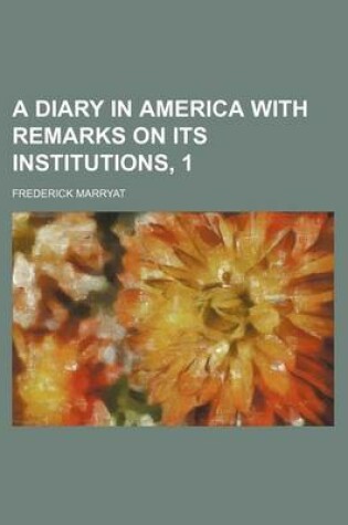 Cover of A Diary in America with Remarks on Its Institutions, 1