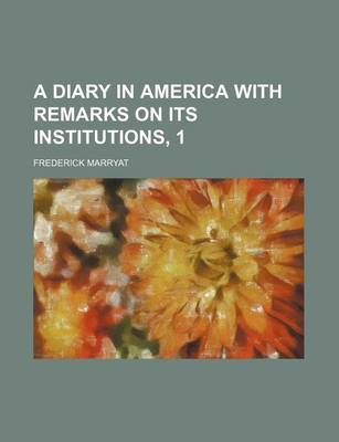 Book cover for A Diary in America with Remarks on Its Institutions, 1