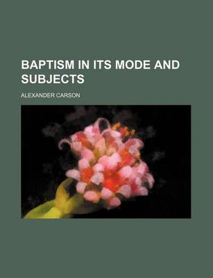 Book cover for Baptism in Its Mode and Subjects