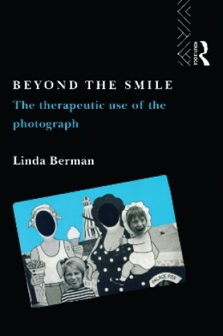 Cover of Beyond the Smile: The Therapeutic Use of the Photograph