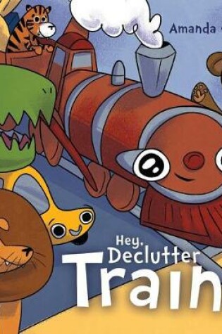 Cover of Hey, Declutter Train!