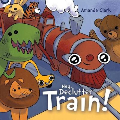 Book cover for Hey, Declutter Train!