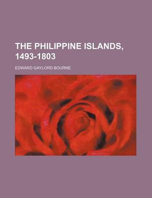 Book cover for The Philippine Islands, 1493-1803 (Volume 46)