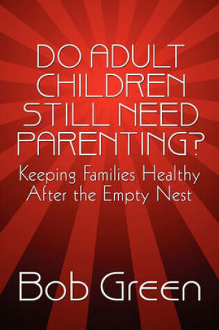 Cover of Do Adult Children Still Need Parenting?