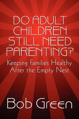 Book cover for Do Adult Children Still Need Parenting?