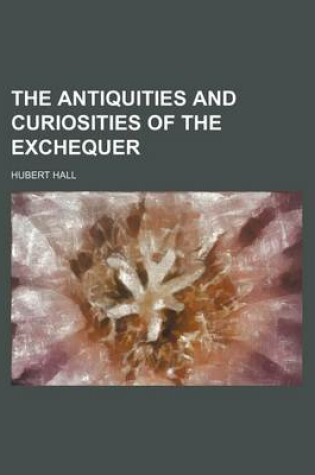 Cover of The Antiquities and Curiosities of the Exchequer
