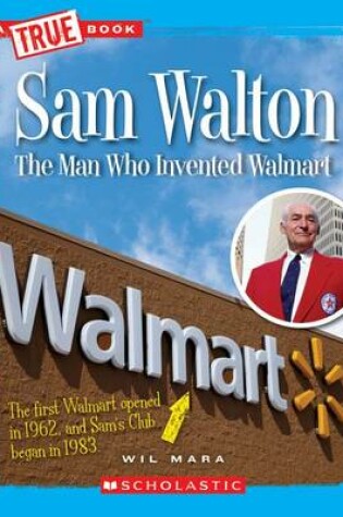 Cover of Sam Walton: Man Who Invented Walmart (True Book: Great American Business) (Library Edition)