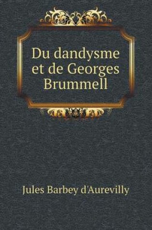 Cover of Du dandysme et de Georges Brummell