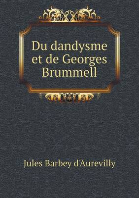 Book cover for Du dandysme et de Georges Brummell