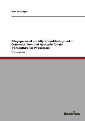 Book cover for Pflegepersonal mit Migrationshintergrund in OEsterreich. Vor- und Nachteile fur ein transkulturelles Pflegeteam.