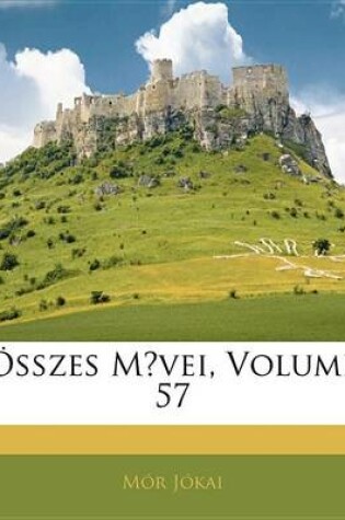 Cover of Sszes Mvei, Volume 57