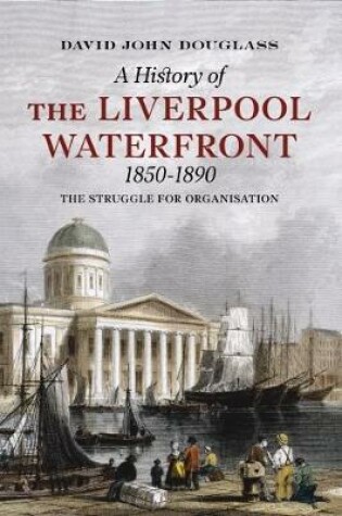 Cover of A History of  Liverpool Waterfront 1850-1890