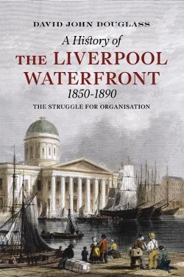 Book cover for A History of  Liverpool Waterfront 1850-1890