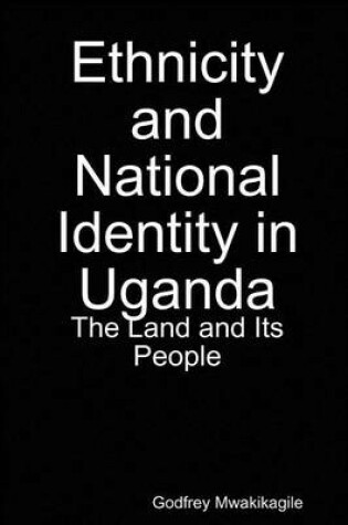 Cover of Ethnicity and National Identity in Uganda