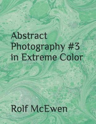 Book cover for Abstract Photography #3 in Extreme Color