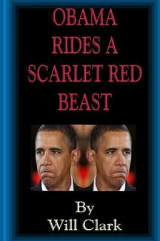 Cover of Obama Rides A Scarlet Red Beast