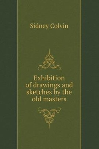 Cover of Exhibition of drawings and sketches by the old masters