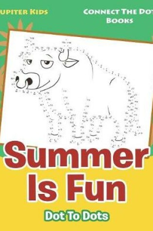 Cover of Summer Is Fun Dot To Dots